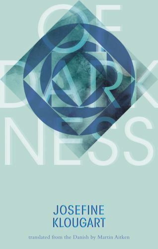 Of Darkness by Josefine Klougart 2017 Deep Vellum Paperback