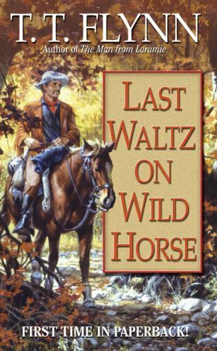 Last Waltz on Wild Horse by T.T. Flynn 2010 Leisure Books Paperback