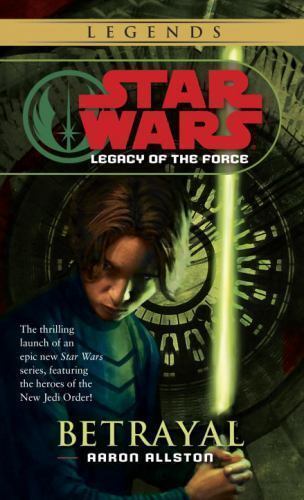 Star Wars The Legacy of the Force: Betrayal by Aaron Allston 2007 Paperback