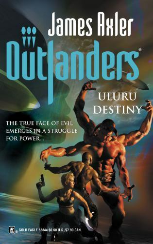 Outlanders: Uluru Destiny by James Axler 2004 Gold Eagle Paperback