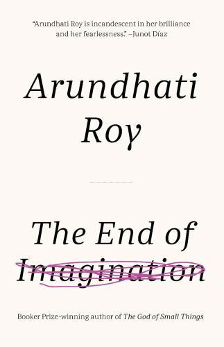 The End of Imagination by Arundhati Roy 2016 Haymarket Books Paperback