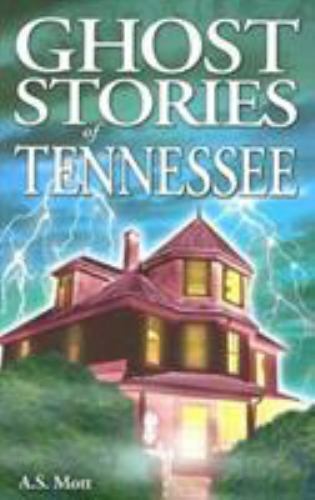 Ghost Stories of Tennessee by A.S. Mott 2005 Lone Pine Publishing Paperback